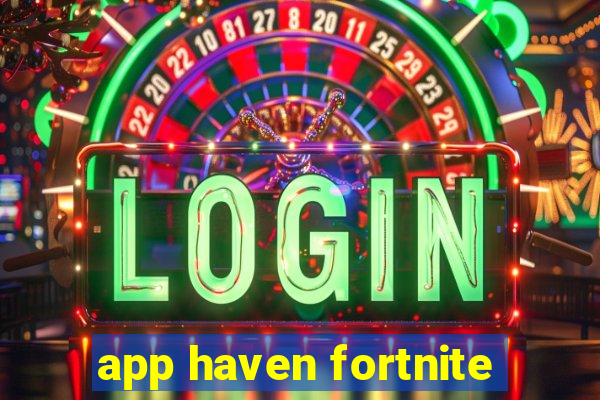 app haven fortnite